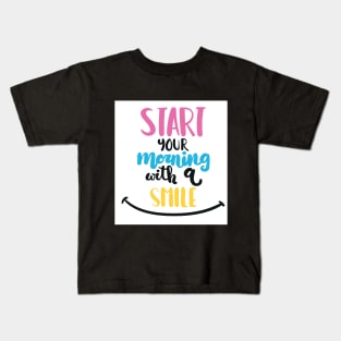 Motivation design,start your morning with smile Kids T-Shirt